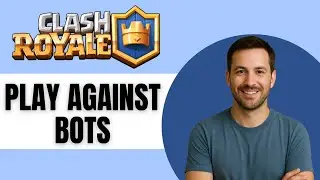 How To Play Against Bots In Clash Royale