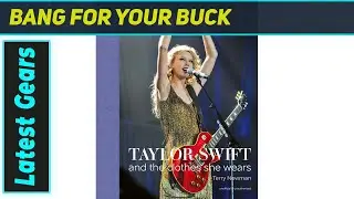 Taylor Swift: And the Clothes She Wears - Best Fashion Guide for Swifties