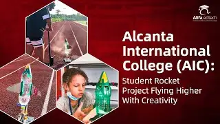Alcanta International College (AIC): Student Rocket Project Flying Higher With Creativity