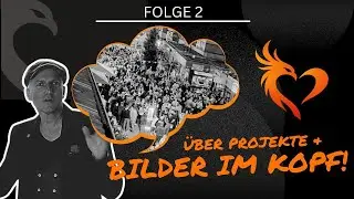 Folge 2 | Über Projekte & Bilder im Kopf