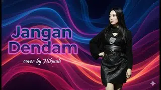 JANGAN DENDAM COVER BY HIKMAH | JY PRODUCTION | THE ARK ENTERTAINMENT 