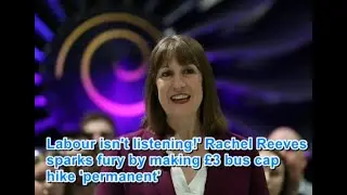 Labour isn't listening!' Rachel Reeves sparks fury by making &pound;3 bus cap hike 'permanent'