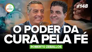 O PODER QUE VEM DE DEUS PARA A CURA E UMA VIDA FELIZ (Dr. Roberto Zeballos) - MF Cast 148