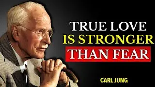 The Power of True Love: Stronger Than Pain, Stronger Than Fear | Carl jung