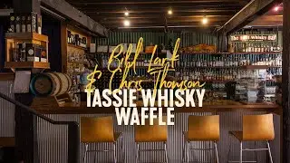 Tassie Whisky Waffle with Bill Lark and Chris Thomson | LIVE from Aus, Hobart