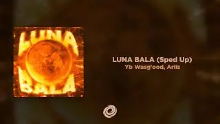 Ariis, Yb Wasg'ood - LUNA BALA (Sped Up)