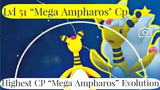 Highest Cp Mega Ampharos Evolution in Pokemon Go | Mega Evolution Pokemon Go | Mega Pokemon