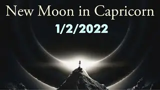 NEW MOON IN CAPRICORN - 1/2/2022 - PLUS SNEAK PEAK INTO SOME POWERFUL TRANSITS FOR 2022!
