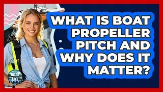 What Is Boat Propeller Pitch And Why Does It Matter? - Boat Life Masters