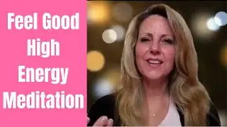 Feel Good High Energy Meditation
