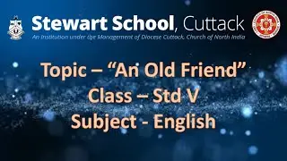 Stewart School, Cuttack I ICSE I Class-V I English I An Old Friend