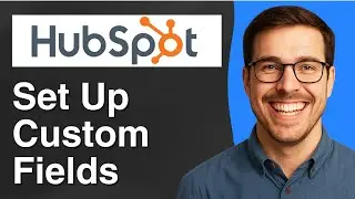 How to set up custom fields in HubSpot [2025 Easy Guide]