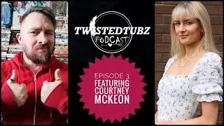 TwistedTubz Podcast episode 3 courtney mckeon
