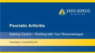 Psoriatic Arthritis : Gaining Control - Working with Your Rheumatologist