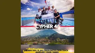 Cypher 46 (feat. Sumay Nin, El JHS, Sdon Gatto, Don Crack, Amahury, PKDR, Zakeo, Los Nin &...