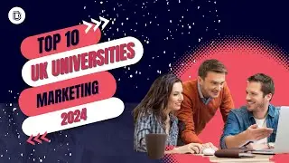 Accelerate Your Career! Top 10 UK Universities for Marketing in 2024