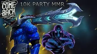 DOTA 2 COMEBACK (10k PARTY MMR)