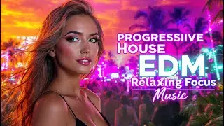 Progressive House EDM · Relaxing Focus Music 🧠✍️