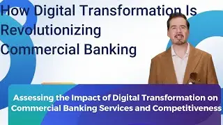 How Digital Transformation Is Revolutionizing Commercial Banking