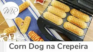 Corn Dog na Crepeira - Maurício Rodrigues