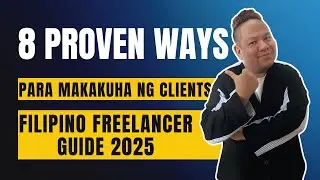 8 Proven Ways Para Makakuha ng Clients | Filipino Freelancer Guide 2025