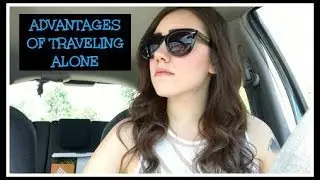 ADVANTAGES OF TRAVELING ALONE