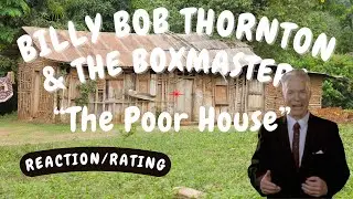 Billy Bob Thornton and the Boxmasters &ndash; The Poor House  [REACTION/GIFT REQUEST]