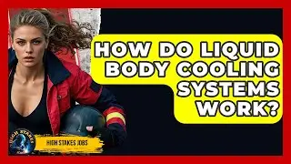 How Do Liquid Body Cooling Systems Work? - High Stakes Jobs