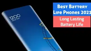 Best Battery Life Smartphones 2021 | All Budget Long Lasting Battery Life Phones 2021