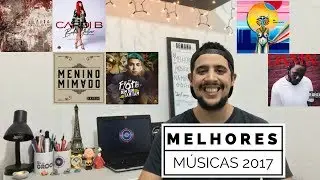 10 melhores M&Uacute;SICAS de 2017 | Na Mira do Groove