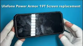 Замена экрана Ulefone Armor 19T – насколько это сложно?