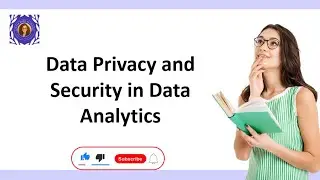 Data Privacy and Security in Data Analytics | Data Analytics Tutorial #52
