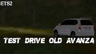 ETS2 | Test Drive Old Avanza | Mobil Baru Langsung Jalan Di Tanah | ETS2 Mod Indonesia