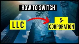 LLC To S Corp: A Step-by-Step Conversion Guide | How to Change an LLC to an S-Corp for Tax Savings