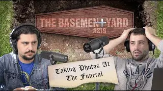 Taking Photos At The Funeral | The Basement Yard #319