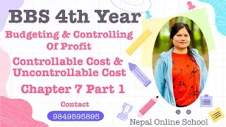 BBS 4thYear|Budgeting & Controlling Of Profit|Chapter7|Part1|Controllable Cost & Uncontrollable Cost