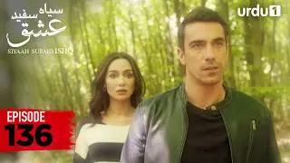 SIYAAH SUFAID ISHQ | Episode 136 | Turkish Drama | Black and White Love | 22 February 2026