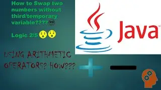 2.How to Swap two numbers without temporary variable? LOGIC 2/5🤓Using Arithmetic Operators in java.