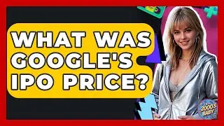 What Was Google's IPO Price? - I'm a 2000s Baby