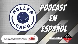 Roller Caf&eacute;: Podcast En Espa&ntilde;ol - Episode 2