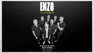 ENZO & LA SUB 21 - ENGANCHADOS RECUERDO - EN VIVO
