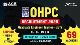 OHPC Recruitment 2025 | Graduate Engineer Trainee (GET) | Through  GATE 2025 Score | ACE Online