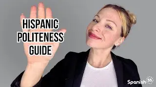 The Subtle Art of Politeness in Hispanic Culture: How to Sound More Warm and Respectful in Spanish