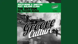 The Rhythm (feat. Roland Clark) (Dr Packer Remix)