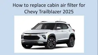 How to Replace 2025 Chevy Trailblazer Cabin Air Filter
