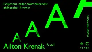 Ailton Krenak, Louder than Words