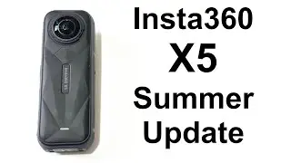 Insta360 X5 Summer Update - The Best 360 Camera Just Got Better