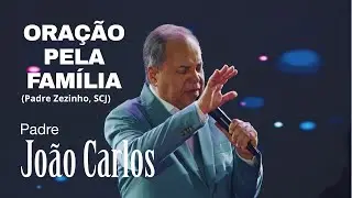 Padre João Carlos - Oração Pela Família (Pe. Zezinho, SCJ)