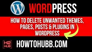 How to Delete Unwanted Themes, Pages, Posts & Plugins From WordPress (New For 2026)