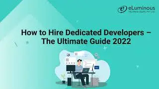 How to Hire Dedicated Developers &ndash; The Ultimate Guide 2024